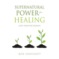 Supernatural Power for HEALING: God's 'Word-Seed' Promises - Hardcover