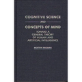 Cognitive Science and Concepts of Mind: Toward a General Theory of Human and Artificial Intelligence - Hardcover