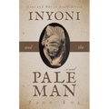 Inyoni and the Pale Man: Love and War in South Africa - Paperback