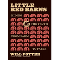 Little Red Barns: Hiding the Truth, from Farm to Fable - Paperback