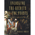 Unlocking the Secrets of the Feasts: The Prophecies in the Feasts of Leviticus - Paperback