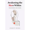 Awakening the Hero Within: Discovering Her Power - Paperback