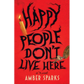 Happy People Don't Live Here - Hardcover