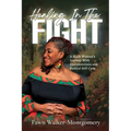 Healing In The Fight: A Black Woman's Journey With Endometriosis and Radical Self-Care - Paperback