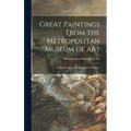 Great Paintings From the Metropolitan Museum of Art; a Selection From the European Collections - Hardcover