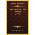 Child Study And Child Training (1915) - Paperback