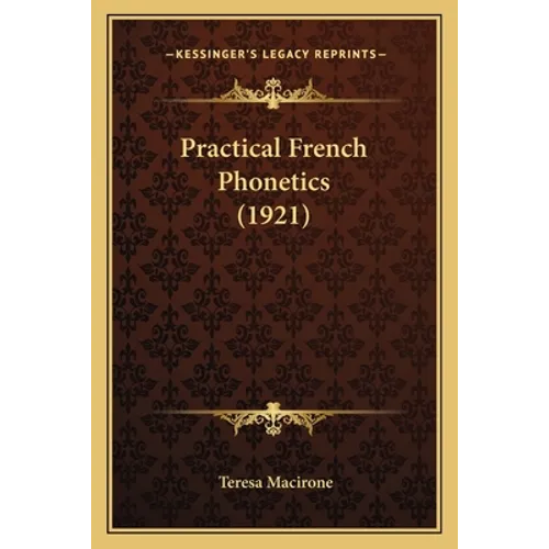 Practical French Phonetics (1921) - Paperback