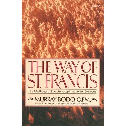 The Way of St. Francis: The Challenge of Franciscan Spirituality for Everyone - Paperback