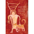 Quiet Men and Their Coyotes - Paperback