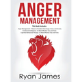 Anger Management: 3 Manuscripts - Anger Management: 7 Steps to Freedom, Emotional Intelligence: 21 Best Tips to Improve Your EQ, Cogniti - Hardcover