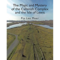 The Magic and Mystery of the Callanish Complex and the Isle of Lewis - Paperback