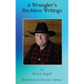 A Wrangler's Reckless Writings - Hardcover
