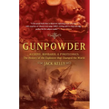 Gunpowder: Alchemy, Bombards, and Pyrotechnics: The History of the Explosive That Changed the World - Paperback