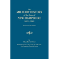 Military History of the State of New Hampshire, 1623-1861. Two Parts in One Volume. with Added Indexes Prepared by the Staff of the New Hampshire - Paperback