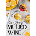Spiced Elixir: The Art of Mulled Wine: Cocktail Recipes - Paperback