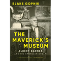 The Maverick's Museum: Albert Barnes and His American Dream - Paperback