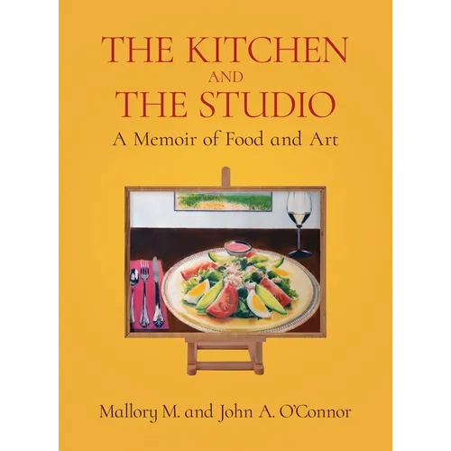 The Kitchen and the Studio: A Memoir of Food and Art - Hardcover