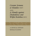 Certain Sermons or Homilies (1547) and a Homily Against Disobedience and Wilful Rebellion (1570): A Critical Edition - Paperback