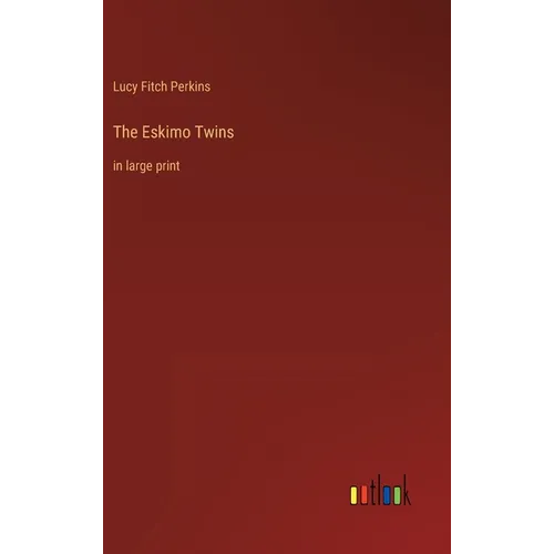 The Eskimo Twins: in large print - Hardcover