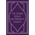 The 52-Week Sexual Empowerment Journal - Paperback