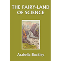 The Fairy-Land of Science (Yesterday's Classics) - Paperback
