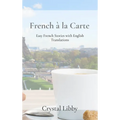 French à la Carte: Easy French Stories with English Translations - Hardcover