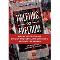 Tweeting to Freedom: An Encyclopedia of Citizen Protests and Uprisings around the World - Hardcover