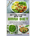 Getting Started with the Omni Diet: Includes Meal Plans, Easy Weight Loss Recipes, Lower Blood Pressure, and Disease Prevention Strategies - Paperback