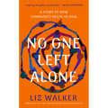 No One Left Alone: A Story of How Community Helps Us Heal - Hardcover