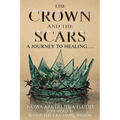 The Crown and the Scars: A Journey To Healing..... - Paperback