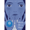 Show Me a Sign (Show Me a Sign, Book 1) - Hardcover