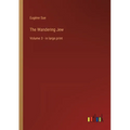 The Wandering Jew: Volume 3 - in large print - Paperback