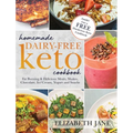 Homemade Dairy-Free Keto Cookbook: Fat Burning & Delicious Meals, Shakes, Chocolate, Ice Cream, Yogurt and Snacks - Hardcover