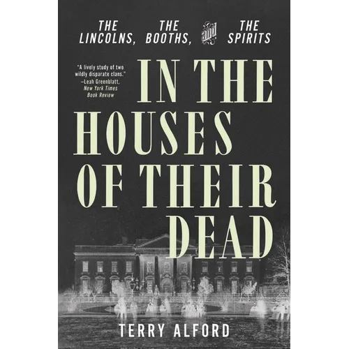 In the Houses of Their Dead: The Lincolns, the Booths, and the Spirits - Paperback