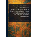 Slave Narratives: A Folk History of Slavery in the United States From Interviews With Former Slaves, Volume III, Florida Narratives - Paperback