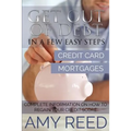 Get Out of Debt: In a Few Easy Steps (Credit Card, Mortgages): Complete Information on How to Regain Your Credit Score - Paperback