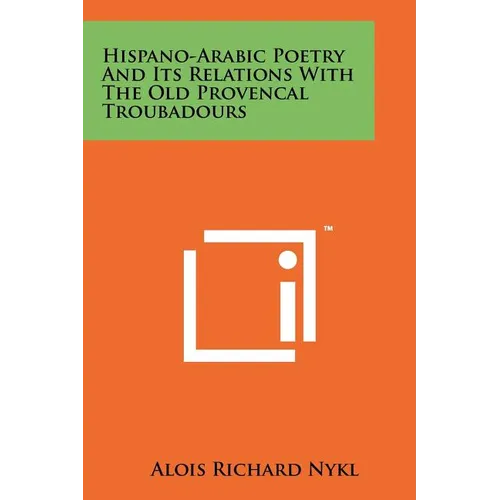 Hispano-Arabic Poetry And Its Relations With The Old Provencal Troubadours - Paperback