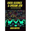 Data Science & Dream Job: Unlock your interview Triumph 300+ Proven Tips to Land Your Dream Job - Paperback