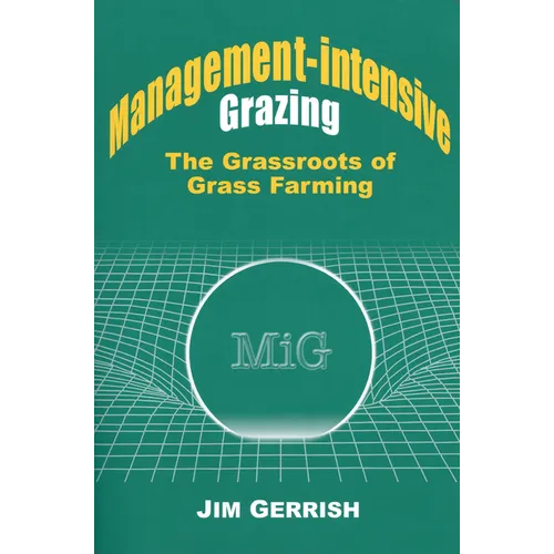 Management-Intensive Grazing: The Grassroots of Grass Farming - Paperback