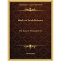 Works of Jacob Behmen: The Teutonic Philosopher V2 - Paperback