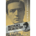 Mussolini's Dream Factory: Film Stardom in Fascist Italy - Paperback