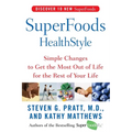 Superfoods Healthstyle: Simple Changes to Get the Most Out of Life for the Rest of Your Life - Paperback