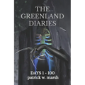 The Greenland Diaries: Days 1 - 100 - Paperback