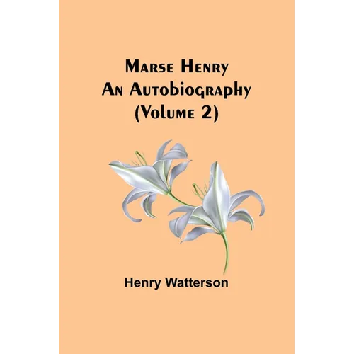 Marse Henry: An Autobiography (Volume 2) - Paperback