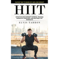 Hiit: Fastest Way to Burn Fat and Lose Weight (Effective High Intensity Interval Training Workouts, Exercises, and Routines- Hiit Workouts) - Paperback