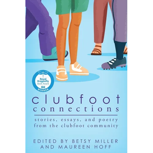 Clubfoot Connections: Stories, Essays, and Poetry from the Clubfoot Community - Paperback