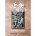 Gods of This World: A Philosophical Discussion and Defense of Christian Demonology - Paperback