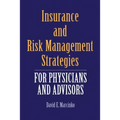 Insurance and Risk Management Strategies for Physicians and Advisors: A Strategic Approach - Paperback