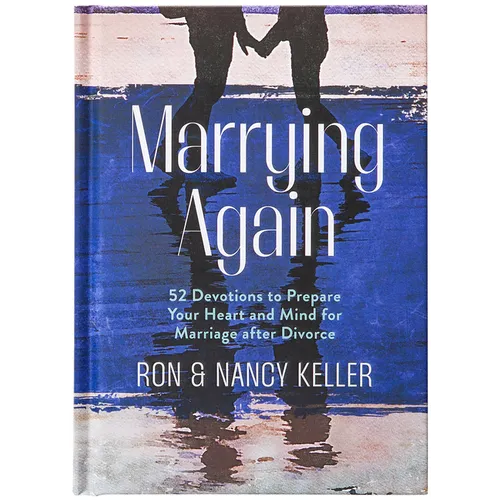 Marrying Again: 52 Devotions to Prepare Your Heart and Mind for Marriage After Divorce - Hardcover