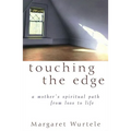 Touching the Edge: A Mother's Spiritual Journey from Loss to Life - Hardcover